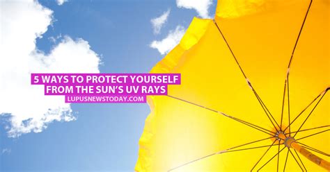 5 Ways To Protect Yourself From The Suns Uv Rays Lupus News Today