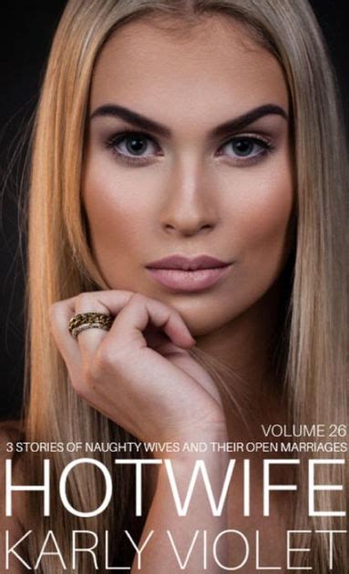 hotwife 3 stories of naughty wives and their open marriages volume 26 by karly violet