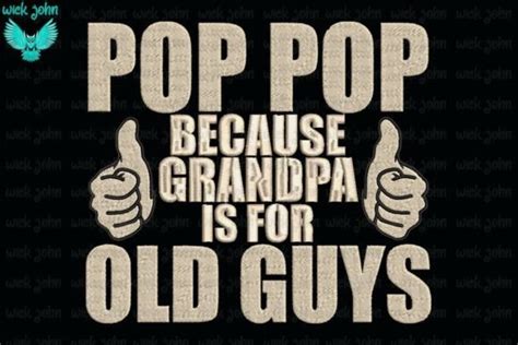 Pop Pop Because Grandpa Is For Old Guys · Creative Fabrica