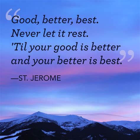 St Jerome Good Better Best Never Let It Rest Til Your Good Is