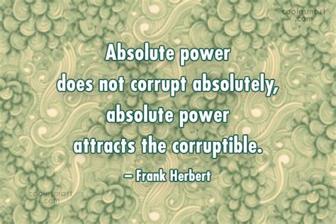 Quote Absolute Power Does Not Corrupt Absolutely Absolute Power