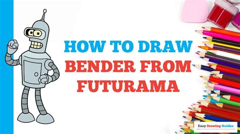 How To Draw Bender From Futurama Easy Step By Step Drawing Tutorial