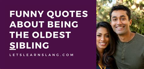 100 Funny Quotes About Being The Oldest Sibling You Need To Know Lets