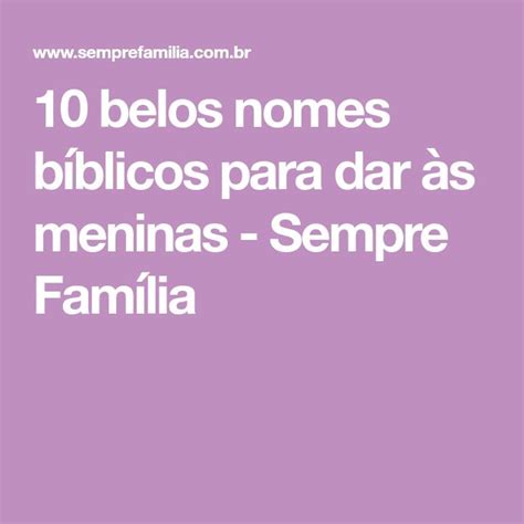 10 Belos Nomes Bíblicos Para Dar às Meninas Sempre Família Nomes Bíblicos Nomes Bíblicos