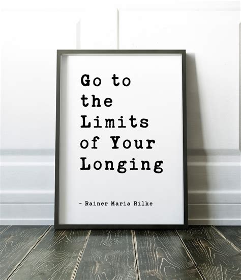 Go To The Limits Of Your Longing Rainer Maria Rilke B Etsy