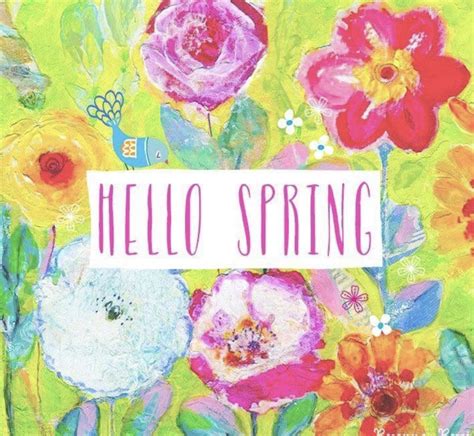 Hello Spring Hello Spring Quotes Hello Spring Spring Quotes