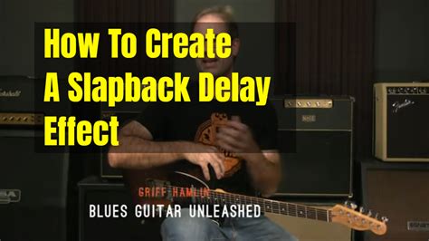 How To Create Slapback Delay Blues Guitar Unleashed Blog