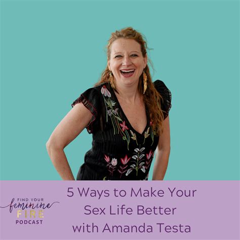 5 ways to make your sex life better amanda testa