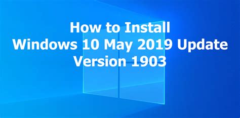 Windows 10 May 2019 Update Version 1903 Download Computer How To