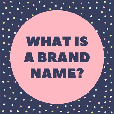 Maybe you would like to learn more about one of these? What Is a Brand Name? | ToughNickel