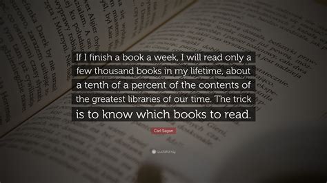 Carl Sagan Quote If I Finish A Book A Week I Will Read Only A Few