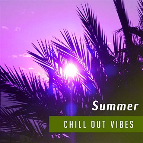 Summer Chill Out Vibes Peaceful Waves Easy Listening