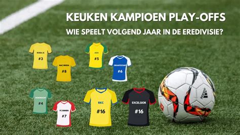 Schema Keuken Kampioen Play Offs 2024 Voor De Eredivisie