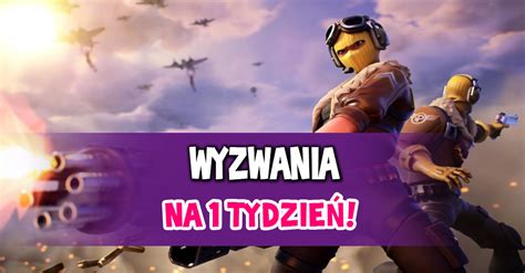 Nowe Wyzwania Na Tydzie Sezonu Fortnite Polska