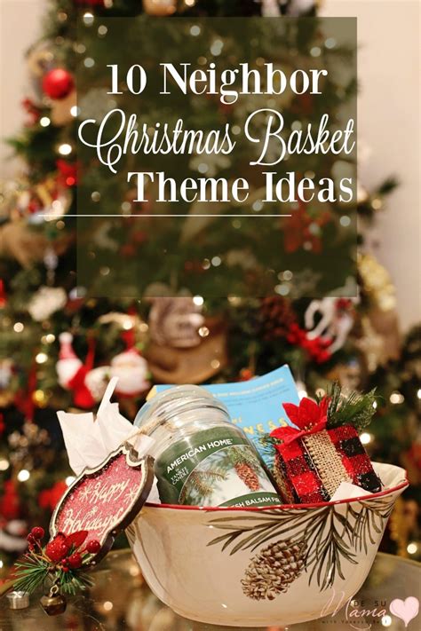 Free to use · we got your back · save at 21,000+ stores 10 Neighbor Christmas Gift Basket Theme Ideas