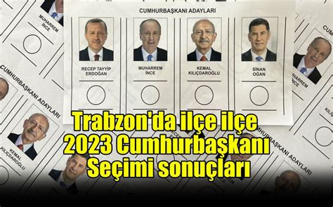 Trabzon da ilçe ilçe 2023 Cumhurbaşkanı Seçimi sonuçları