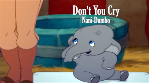 Dont You Cry Nani Dumbo Youtube