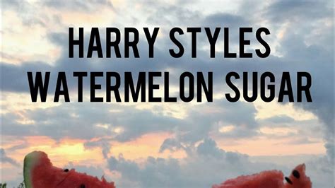 Сахар из арбуза в кайф Harry Styles - Watermelon sugar LYRICS - YouTube
