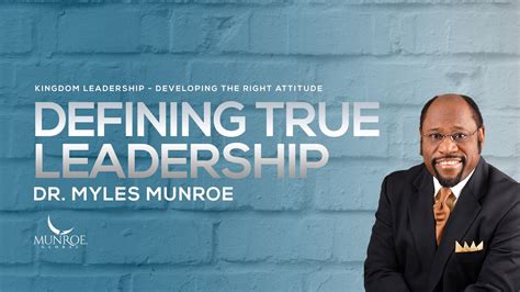 Defining True Leadership Dr Myles Munroe Youtube