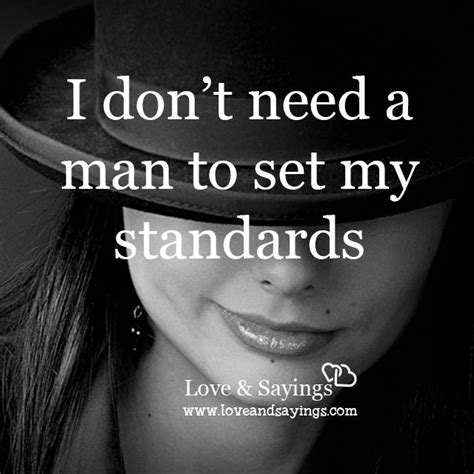 I Dont Need A Man To Set My Standards