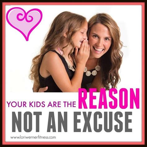 Your Kids Are Your Reason Not Your Excuse — Lori Werner Health