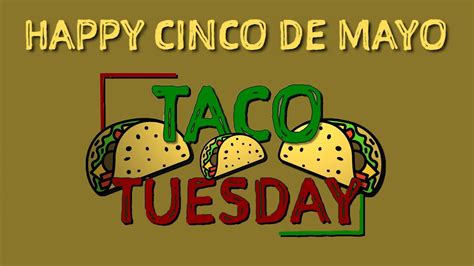 Cinco De Mayo Brings You The Greatest Tacos Weve Eaten Taco Tuesday