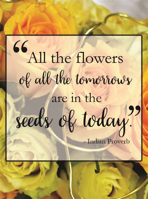 All The Flowers Of All The Tomorrows Are In The Seeds Of Today