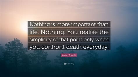 Amish Tripathi Quote Nothing Is More Important Than Life