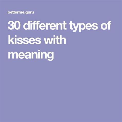 30 Different Types Of Kisses With Meanings Types Of Kisses Kiss