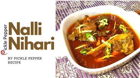 Delhi Nalli Nihari Recipe By Pickle Pepper Youtube