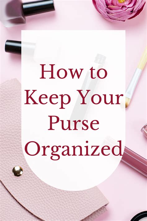 Pin How To Keep Your Purse Organized 1 Decorator S Voice
