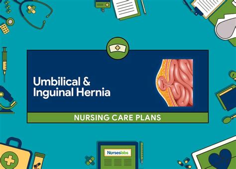 4 Umbilical And Inguinal Hernia Nursing Care Plans Nursing Care