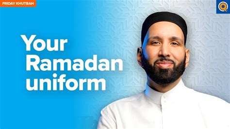 Your Ramadan Uniform Khutbah By Dr Omar Suleiman Youtube