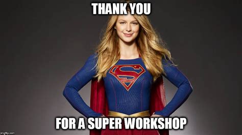 Thank You For A Super Workshop Imgflip