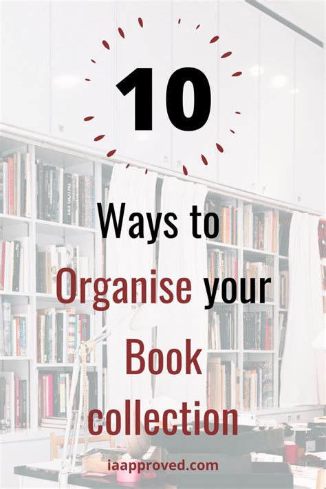 An Organized Book Collection With The Words 10 Ways To Organize Your