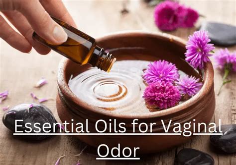 4 Best Essential Oils For Vaginal Odor Backed With Studies