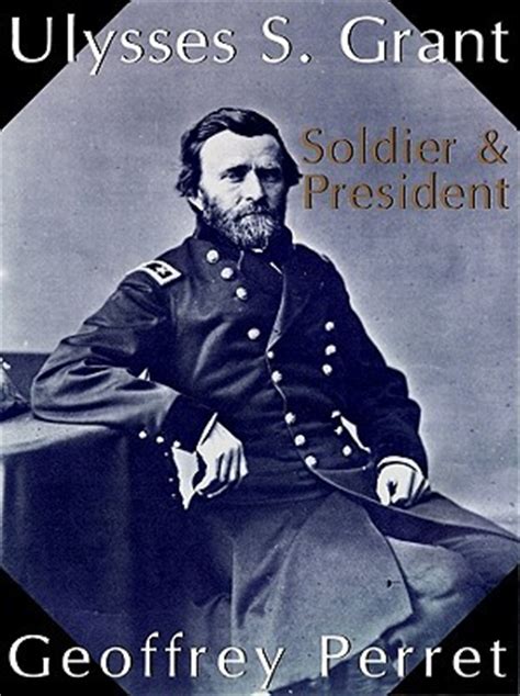 Grant, at a cottage in mt. Review of "Ulysses S. Grant: Soldier & President" by ...