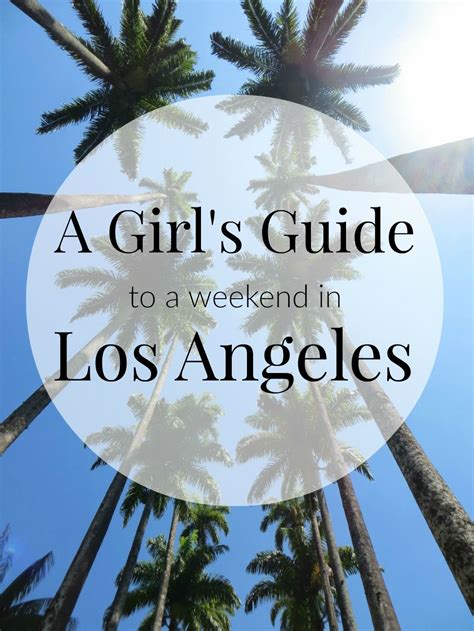 a girl s guide to a long weekend in la weekend in los angeles girls trip destinations la trip