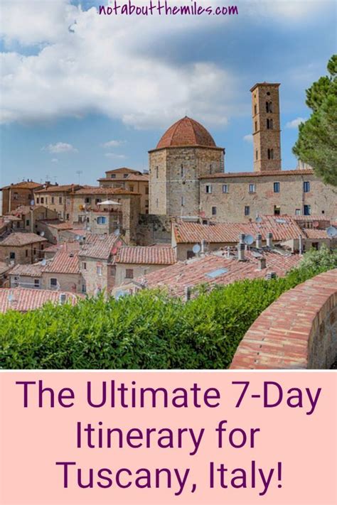 Experience The Best Of Tuscany A 7 Day Tuscany Trip Itinerary For