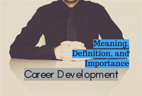 Meaning Definition And Importance Of Career Development Ilearnlot