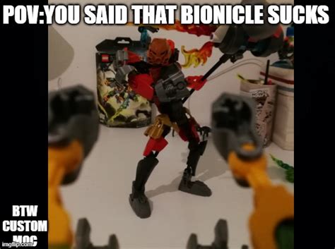 im not attacking anyone this is just a relatable meme to some bionicle fans imgflip