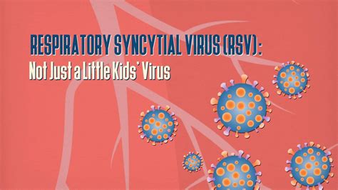 Respiratory Syncytial Virus Rsv Not Just A Little Kids Virus