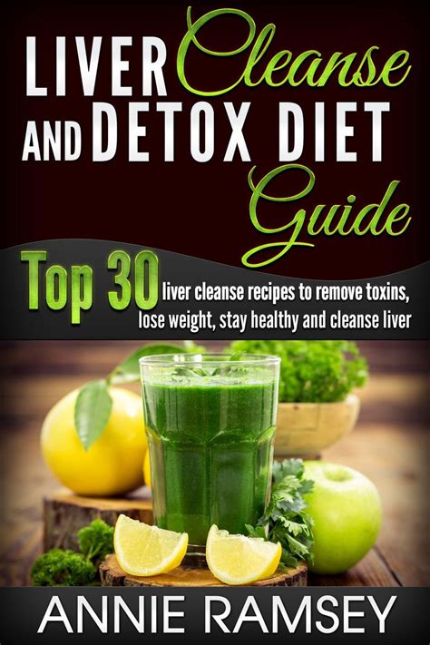 Liver Cleanse And Detox Diet Guide Top 30 Liver Cleanse Recipes To