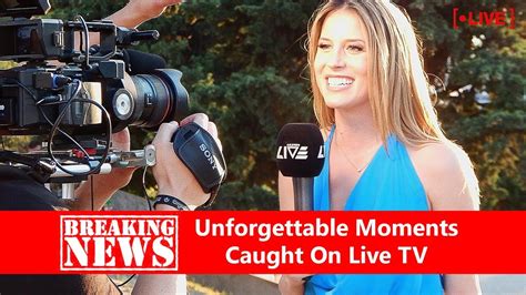 Best Unforgettable Moments Caught On Live Tv Bloopers Part 2 Youtube