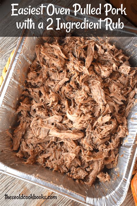 Using oven mitts, immediately place the skillet in the oven. Oven Pulled Pork Recipe with Easy Rub - These Old Cookbooks