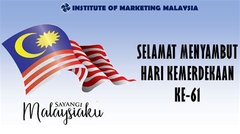 Selamat Menyambut Hari Kemerdekaan Ke 61 Insitute Of Marketing Malaysia
