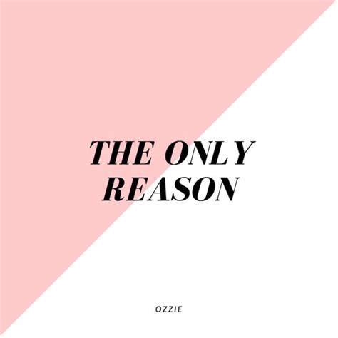 The Only Reason By Ozzie Free Download On Toneden