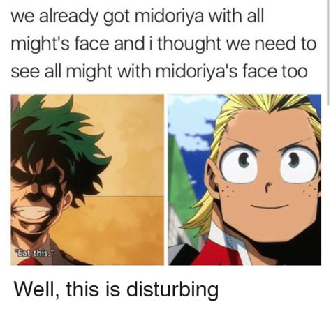 We Already Got Midoriya With Al Mights Face And I Thought We Need To