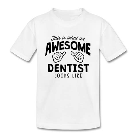 Awesome Dentist Looks Like T Shirts Girls Leisure 4t 8t T Shirts Kids