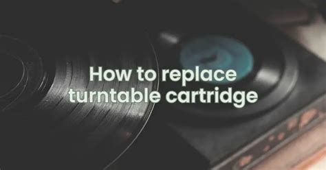 How To Replace Turntable Cartridge All For Turntables